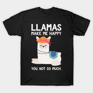 LLamas Make Me Happy You Not So Much - Funny Llamas T-Shirt